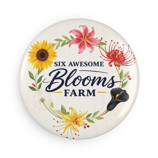 Round Floral Farm Magnet — "Six Awesome Blooms Farm" Button Magnet